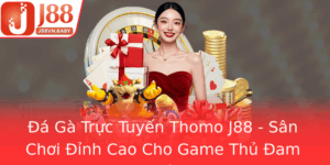 A Ga Truc Tuyen Thomo J88 San Choi Inh Cao Cho Game Thu Am Me