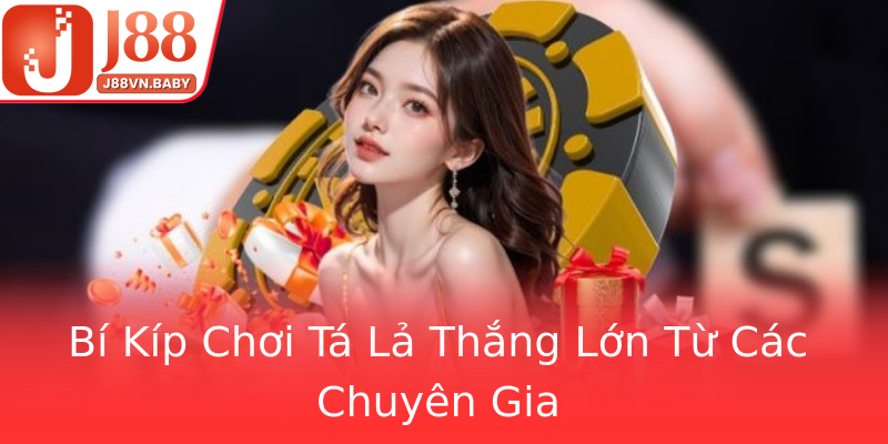 Bí Kíp Chơi Tá Lả Thắng Lớn Từ Các Chuyên Gia