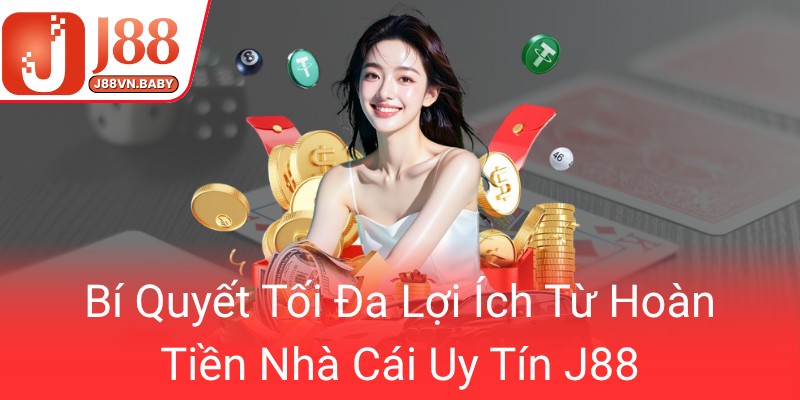 Khuyến Mãi Hoàn Trả J88 - Trải Nghiệm Cá Cược Đỉnh Cao Với Nhiều Ưu Đãi Hấp Dẫn 3 Bi Quyet Toi Da Loi Ich Tu Hoan Tien Nha Cai Uy Tin J880