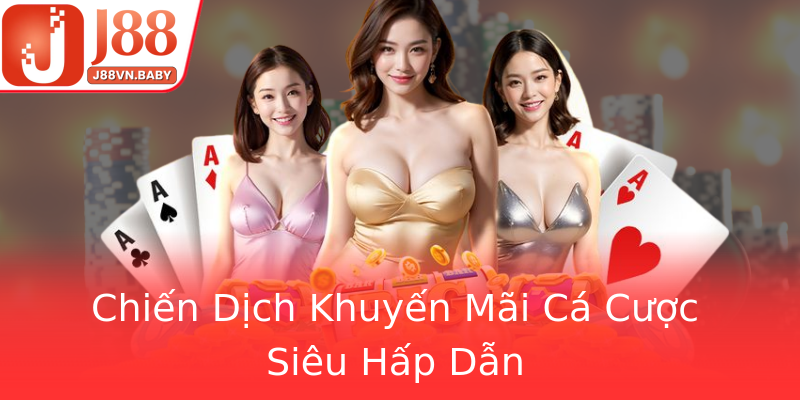 Chiến Dịch Khuyến Mãi Cá Cược Siêu Hấp Dẫn