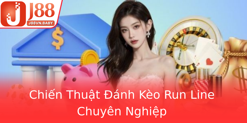 Chiến Thuật Đánh Kèo Run Line Chuyên Nghiệp