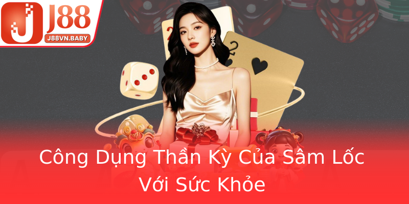 Công Dụng Thần Kỳ Của Sâm Lốc Với Sức Khỏe