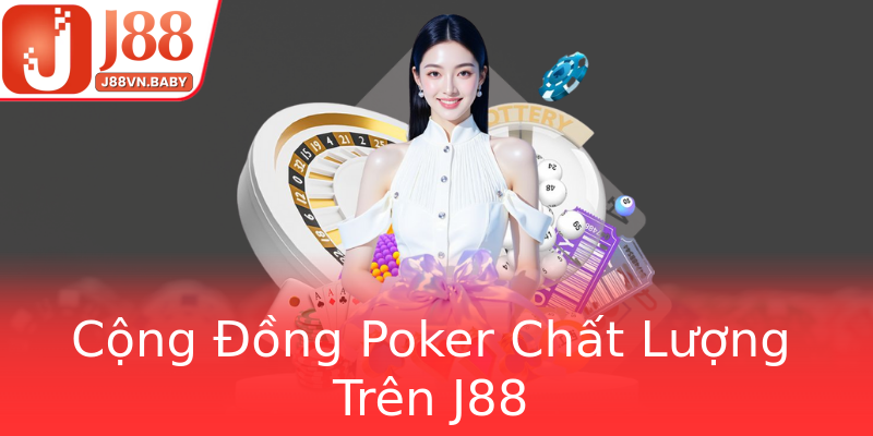 Cộng Đồng Poker Chất Lượng Trên J88
