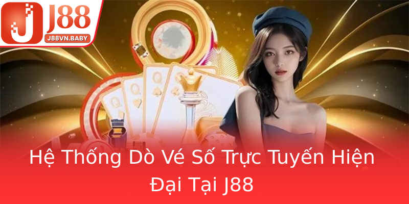 Hệ Thống Dò Vé Số Trực Tuyến Hiện Đại Tại J88