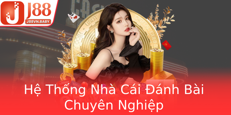Hệ Thống Nhà Cái Đánh Bài Chuyên Nghiệp