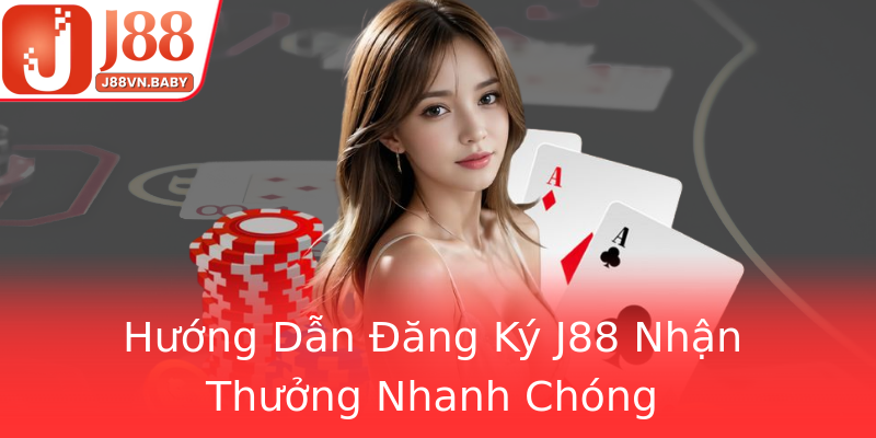 Hướng Dẫn Đăng Ký J88 Nhận Thưởng Nhanh Chóng Hướng Dẫn Đăng Ký J88 Nhận Thưởng Nhanh Chóng
