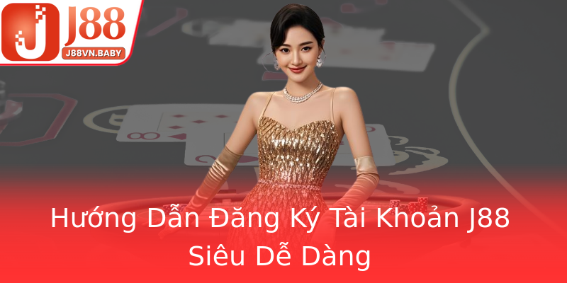 Hướng Dẫn Đăng Ký Tài Khoản J88 Siêu Dễ Dàng