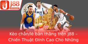 Keo Chanle Ban Thang Tren J88 Chien Thuat Inh Cao Cho Nhung Nguoi Yeu The Thao