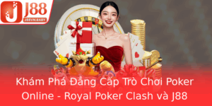 Kham Pha Ang Cap Tro Choi Poker Online Royal Poker Clash Va J88