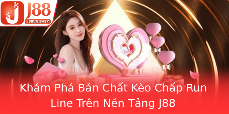 Khám Phá Bản Chất Kèo Chấp Run Line Trên Nền Tảng J88