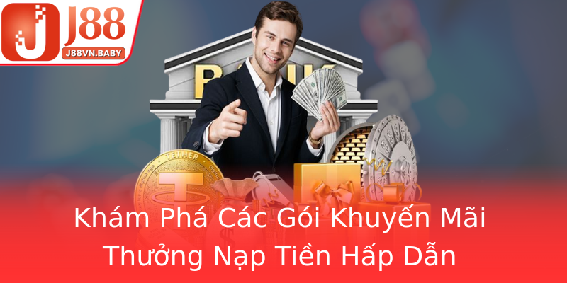 Khám Phá Các Gói Khuyến Mãi Thưởng Nạp Tiền Hấp Dẫn