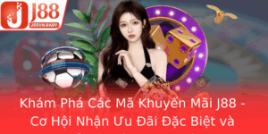Kham Pha Cac Ma Khuyen Mai J88 Co Hoi Nhan Uu Ai Ac Biet Va Trai Nghiem Vuot Troi