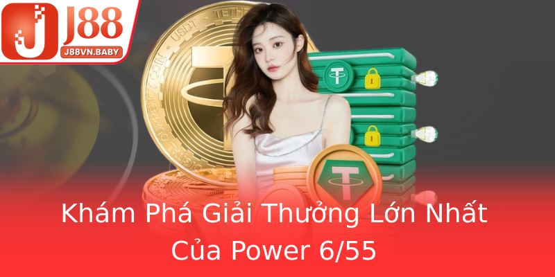 Khám Phá Giải Thưởng Lớn Nhất Của Power 6/55