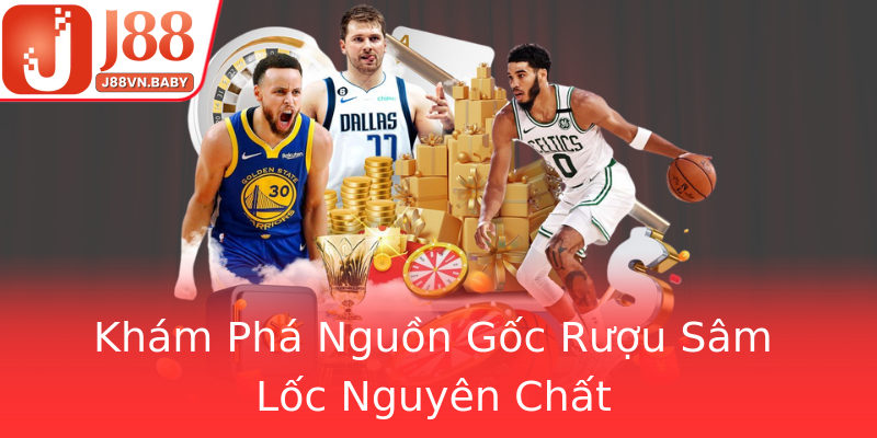 Khám Phá Nguồn Gốc Rượu Sâm Lốc Nguyên Chất