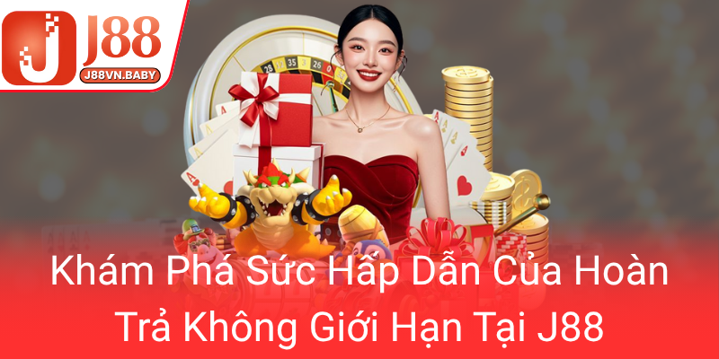 Khuyến Mãi Hoàn Trả J88 - Trải Nghiệm Cá Cược Đỉnh Cao Với Nhiều Ưu Đãi Hấp Dẫn 1 Kham Pha Suc Hap Dan Cua Hoan Tra Khong Gioi Han Tai J880