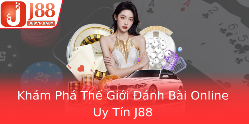 Khám Phá Thế Giới Đánh Bài Online Uy Tín J88
