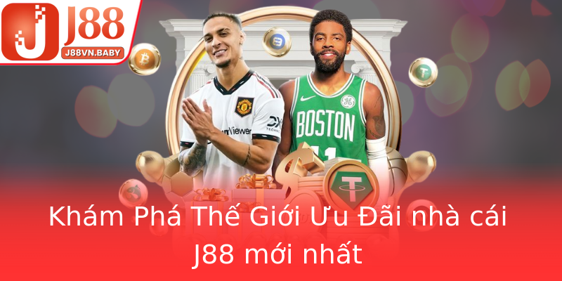 Khám Phá Thế Giới Ưu Đãi nhà cái J88 mới nhất
