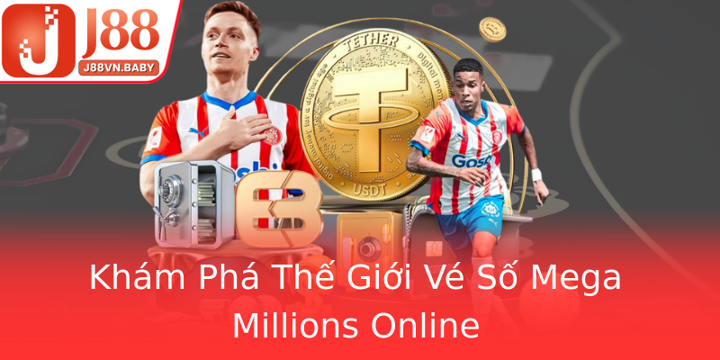 Khám Phá Thế Giới Vé Số Mega Millions Online Khám Phá Thế Giới Vé Số Mega Millions Online