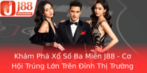 Kham Pha Xo So Ba Mien J88 Co Hoi Trung Lon Tren Inh Thi Truong
