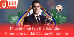 Khuyen Mai Tan Thu Hap Dan Kham Pha Uu Ai Oc Quyen Tai Nha Cai J88 E Bat Au Cuoc Choi Thanh Cong