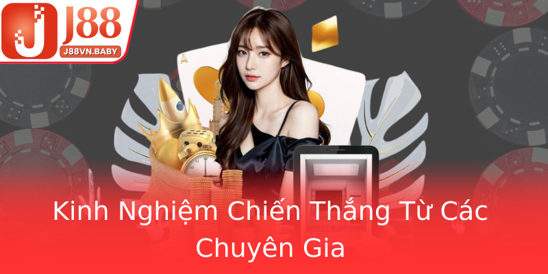 Kinh Nghiệm Chiến Thắng Từ Các Chuyên Gia Kinh Nghiệm Chiến Thắng Từ Các Chuyên Gia