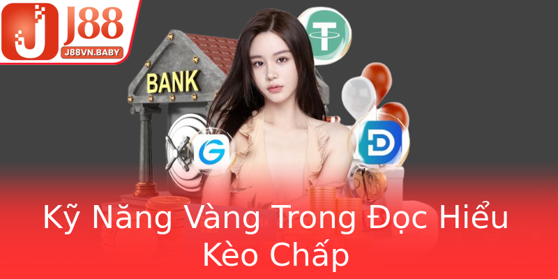 Kỹ Năng Vàng Trong Đọc Hiểu Kèo Chấp