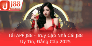 Tai App J88 Truy Cap Nha Cai J88 Uy Tin Ang Cap 2025