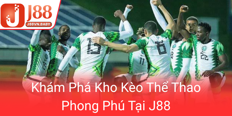 Thể Thao J88 - Nhà Cái Cá Cược Đỉnh Cao Cho Niềm Đam Mê Thể Thao Trực Tuyến 3 Kham Pha Kho Keo The Thao Phong Phu Tai J880