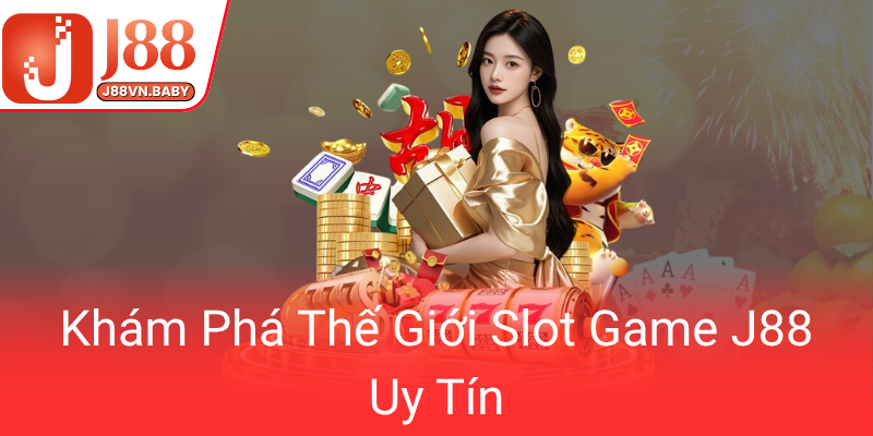 Kham Pha The Gioi Slot Game J88 Uy Tin0