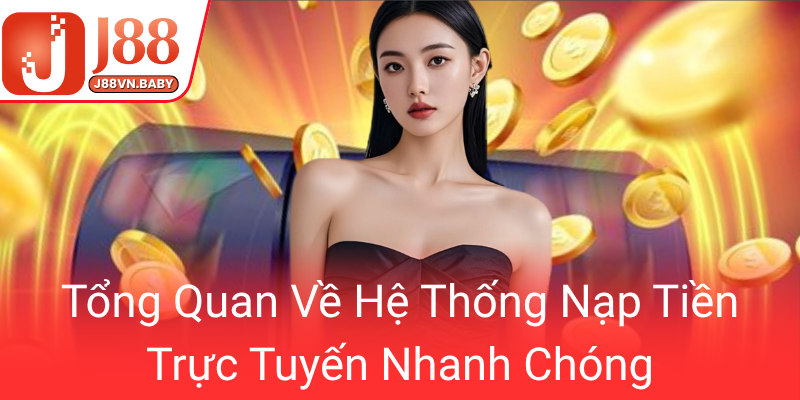 Tong Quan Ve He Thong Nap Tien Truc Tuyen Nhanh Chong0