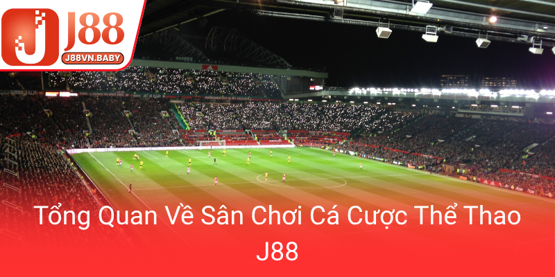 Thể Thao J88 - Nhà Cái Cá Cược Đỉnh Cao Cho Niềm Đam Mê Thể Thao Trực Tuyến 1 Tong Quan Ve San Choi Ca Cuoc The Thao J880 1