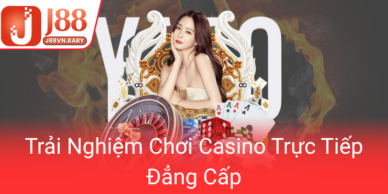 Khám Phá Live Casino J88 - Trải Nghiệm Casino Trực Tuyến Thứ Thiết Mới Cho Người Chơi 2 Trai Nghiem Choi Casino Truc Tiep Dang Cap0